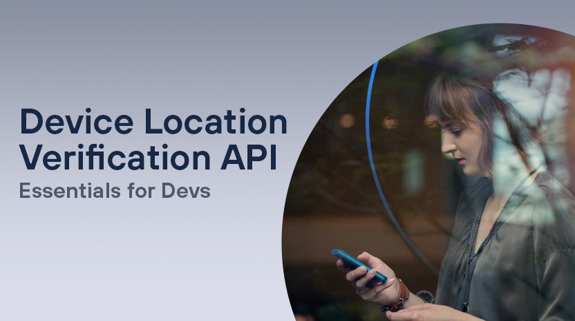 API Device Location Verification, the network location as a key to optimise your applications.