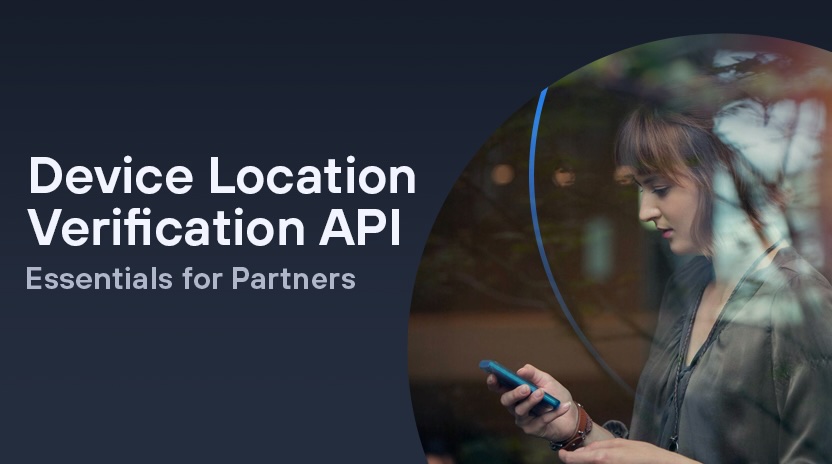 API Location Verification, un abanico de soluciones para empresas de todos los sectores.