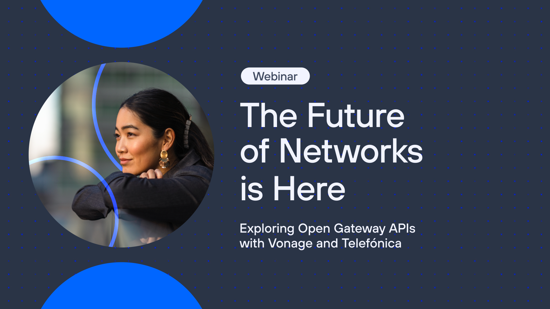 The Future of Networks is Here: Exploring Open Gateway APIs with Vonage and Telefónica.